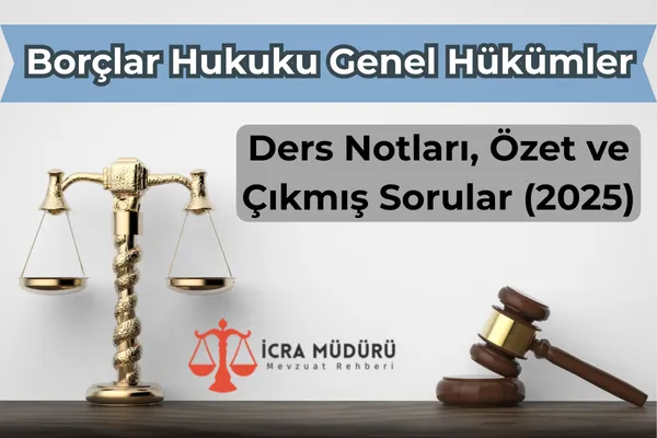 Borçlar Hukuku Genel Hükümler Ders Notları, Özet ve Çıkmış Sorular (2025)