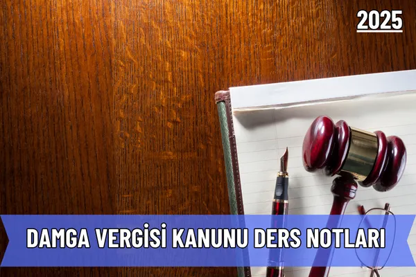Damga Vergisi Kanunu Ders Notları – 2025 (PDF)