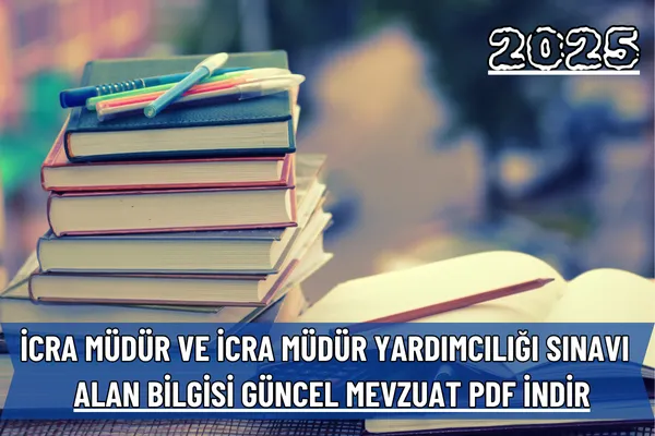 İcra Müdür ve İcra Müdür Yardımcılığı Sınavı – Alan Bilgisi Güncel Mevzuat PDF İndir (2025)