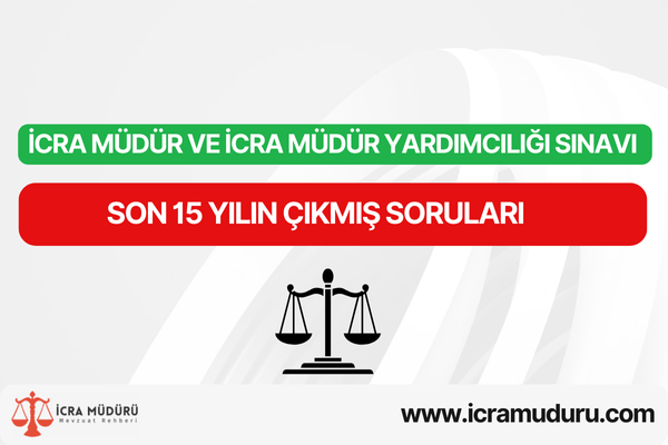İcra Müdür ve İcra Müdür Yardımcılığı Sınavı Son 15 yılın Çıkmış Soruları