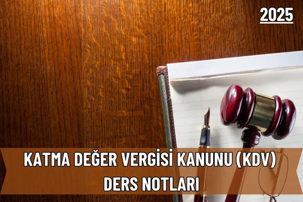 Katma Değer Vergisi Kanunu (KDV)  Ders Notları – 2025