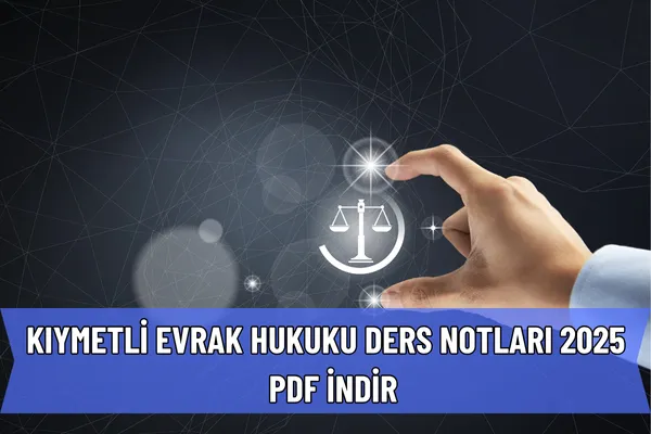 Kıymetli Evrak Hukuku Ders Notları 2025 – PDF İndir
