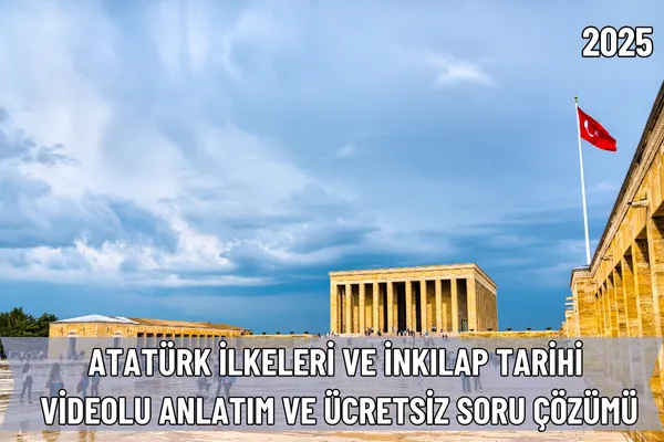 Atatürk İlkeleri ve İnkılap Tarihi Dersi Videolu Anlatım ve Ücretsiz Soru Çözümü