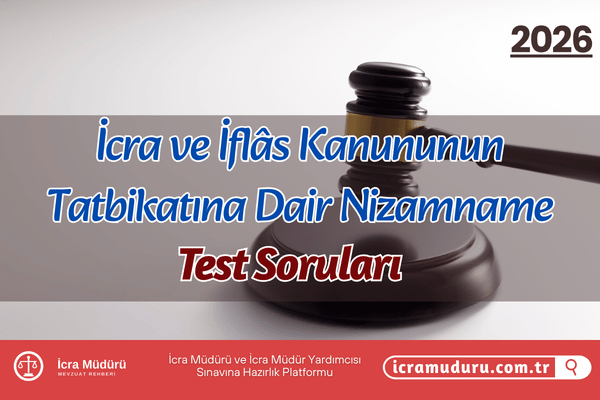 İcra ve İflas Kanununun Tatbikatına Dair Nizamname Test Soruları