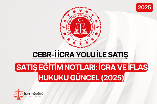 Satış Eğitim Notları: İcra ve İflas Hukuku Güncel (2025