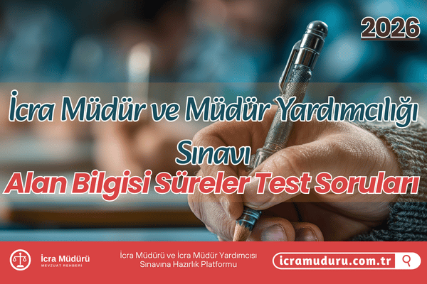 İcra Müdürlüğü Sınavı Alan Bilgisi Süreler Test Soruları 2026