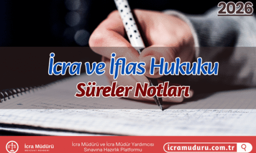 İcra ve İflas Hukuku Süreler Notları (2026 Güncel)